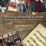 Tytuł: Między dobrem a złem. Rozważania o etyce uwarunkowań współczesnego świata
Autor: Krzysztof Lipka
Wydawnictwo: Silva Rerum
Formaty: PDF