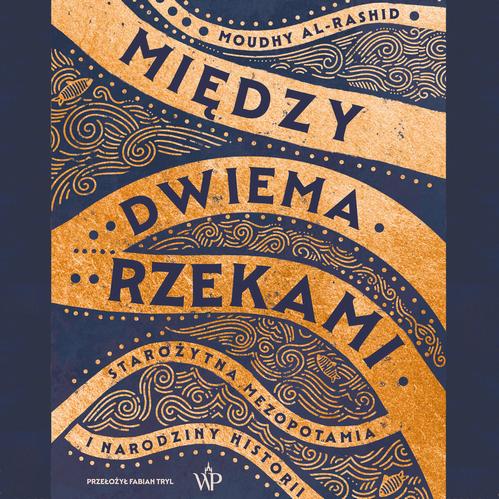 Tytuł: Między dwiema rzekami
Autor: Moudhy Al-Rashid
Wydawnictwo: Poznańskie
Formaty: MP3