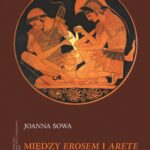 Między Erosem a Arete. Przyjaźń w etyce Platona i Arystotelesa — okładka e-booka