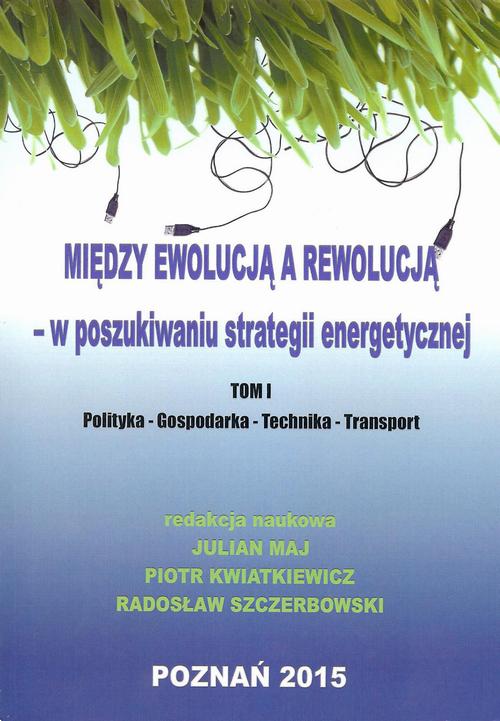 Między ewolucją a rewolucją - w poszukiwaniu strategii energetycznej Tom 1 — okładka e-booka