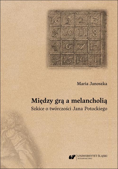 Tytuł: Między grą a melancholią. Szkice o twórczości Jana Potockiego
Autor: Maria Janoszka
Wydawnictwo: Wydawnictwo Uniwersytetu Śląskiego
Formaty: PDF