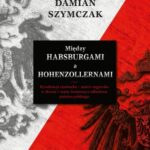 Między Habsburgami a Hohenzollernami — okładka e-booka