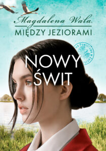 Tytuł: Między jeziorami (Tom 3). Nowy świt
Autor: Magdalena Wala
Wydawnictwo: Książnica
Formaty: EPUB, MOBI