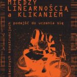 Tytuł: Między linearnością a klikaniem
Autor: Michał Klichowski
Wydawnictwo: Impuls
Formaty: PDF