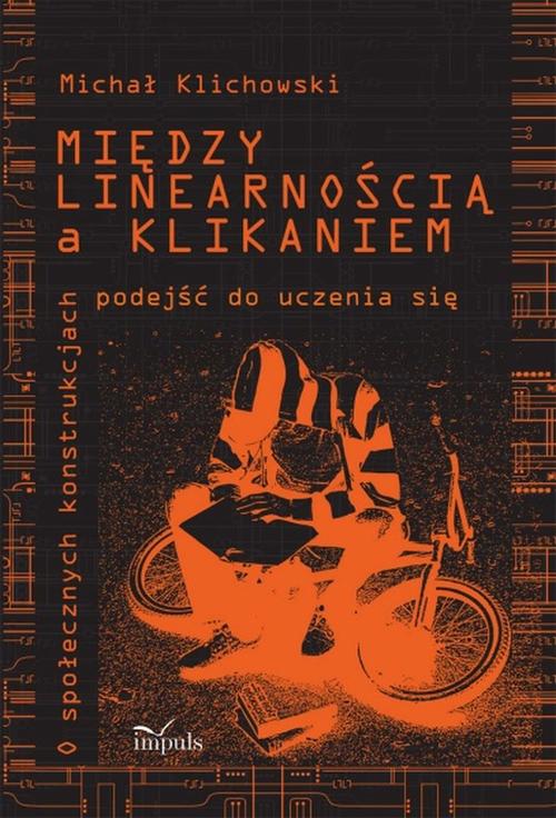 Tytuł: Między linearnością a klikaniem
Autor: Michał Klichowski
Wydawnictwo: Impuls
Formaty: PDF