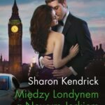 Tytuł: Między Londynem a Nowym Jorkiem
Autor: Sharon Kendrick
Wydawnictwo: Harlequin
Formaty: EPUB, MOBI