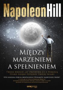 Tytuł: Między marzeniem a spełnieniem
Autor: Napoleon Hill
Wydawnictwo: Onepress
Formaty: EPUB, PDF, MOBI