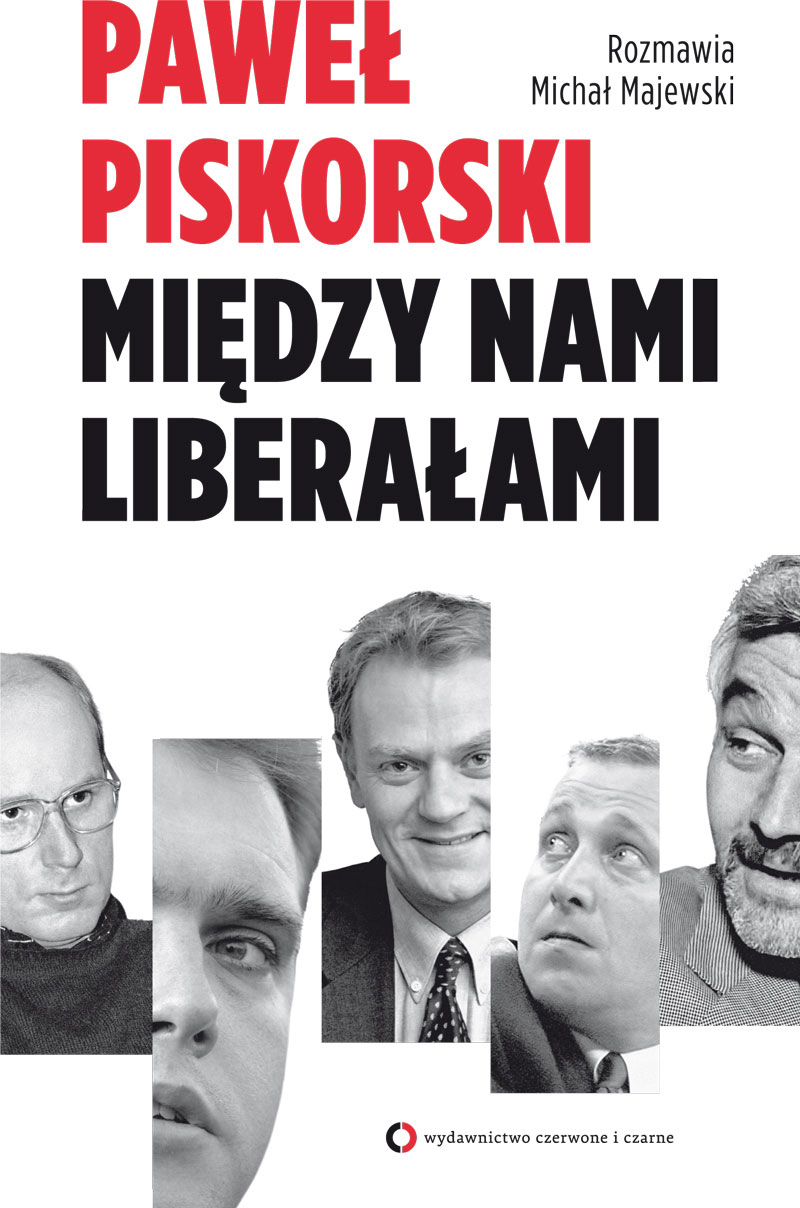 Tytuł: Między nami liberałami. Rozmawia Michał Majewski
Autor: Paweł Piskorski
Wydawnictwo: Czerwone i Czarne
Formaty: EPUB, MOBI