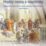 Tytuł: Między osobą a wspólnotą. Kategoria uczestnictwa w myśli społecznej Karola Wojtyły – Jana Pawła II
Autor: Wojciech Wojtyła
Wydawnictwo: Spatium
Formaty: PDF