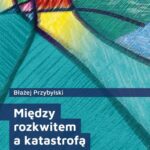 Między rozkwitem a katastrofą. Młodzież akademicka o przyszłości kraju — okładka e-booka