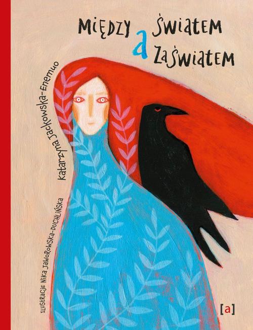 Tytuł: Między światem a zaświatem
Autor: Katarzyna Jackowska-Enemuo, Nika Jaworowska-Duchlińska
Wydawnictwo: Albus
Formaty: PDF