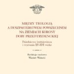 Między teologią a duszpasterstwem powszechnym na ziemiach Korony doby przedtrydenckiej. Tom V — okładka e-booka
