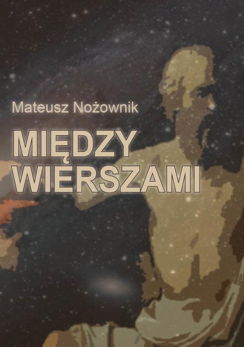 Tytuł: Między wierszami
Autor: Mateusz Nożownik
Wydawnictwo: Liberum Verbum
Formaty: EPUB, MOBI