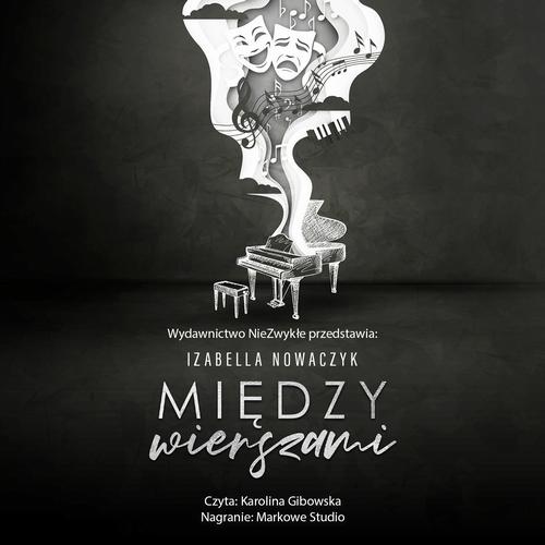 Tytuł: Między wierszami
Autor: Izabella Nowaczyk
Wydawnictwo: NieZwykłe
Formaty: MP3