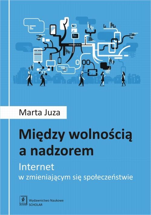 Między wolnością a nadzorem. Internet w zmieniającym się społeczeństwie — okładka e-booka