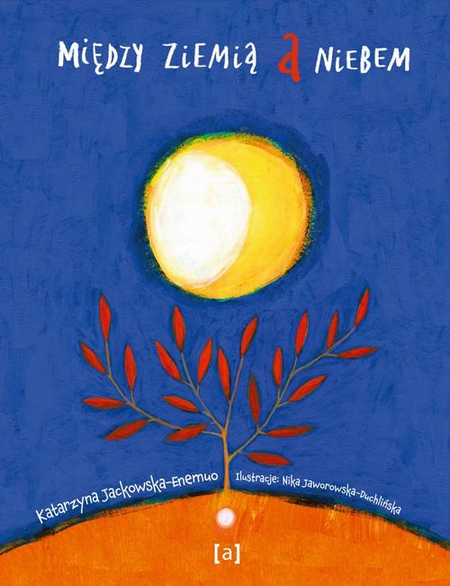 Tytuł: Między ziemią a niebem
Autor: Katarzyna Jackowska-Enemuo
Wydawnictwo: Albus
Formaty: PDF