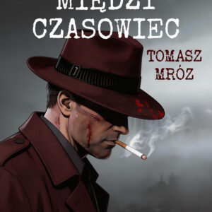 Tytuł: Międzyczasowiec (#2)
Autor: Tomasz Mróz
Wydawnictwo: Saga Egmont
Formaty: EPUB, MOBI