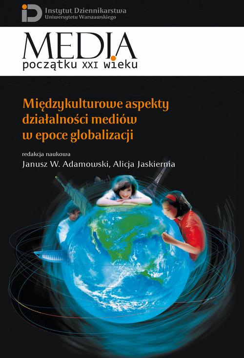 Tytuł: Międzykulturowe aspekty działalności mediów w epoce globalizacji
Autor: Alicja Jaskiernia, Janusz W. Adamowski
Wydawnictwo: Aspra
Formaty: PDF