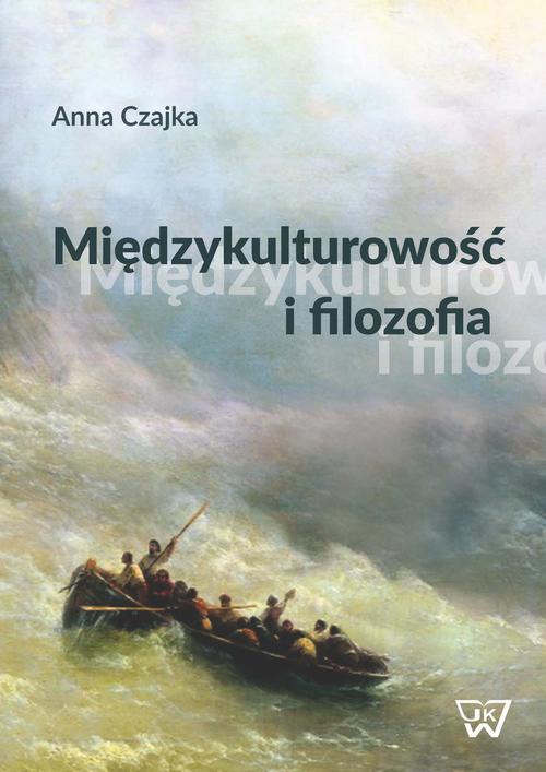 Tytuł: Międzykulturowość i filozofia
Autor: Anna Czajka-Cunico
Wydawnictwo: Wydawnictwo Naukowe UKSW
Formaty: PDF
