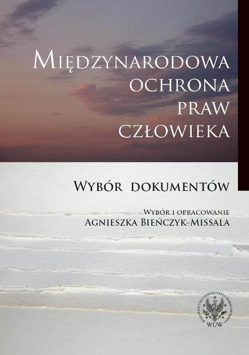 Tytuł: Międzynarodowa ochrona praw człowieka
Autor: Agnieszka Bieńczyk-Missala
Wydawnictwo: Wydawnictwa Uniwersytetu Warszawskiego
Formaty: PDF