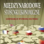 Międzynarodowe stosunki ekonomiczne. Gospodarcze wyzwania XXI wieku — okładka e-booka