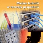 Tytuł: Miejsce techniki w rozwoju gospodarki
Autor: Leszek Jasiński
Wydawnictwo: Oficyna Wydawnicza Politechniki Warszawskiej
Formaty: PDF