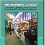 Tytuł: Miejski transport zbiorowy. Kształtowanie wartości usług dla pasażera w świetle wyzwań nowej kultury mobilności
Autor: Zuzanna Kłos-Adamkiewicz, Elżbieta Załoga
Wydawnictwo: BEL Studio
Formaty: PDF