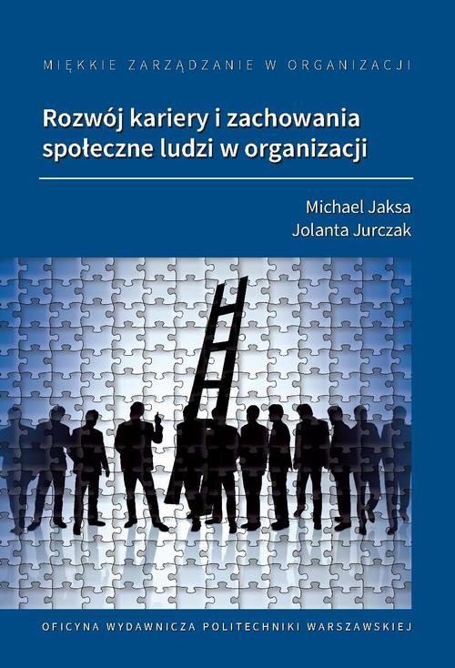 Tytuł: Miękkie zarządzanie w organizacji. Rozwój kariery i zachowania społeczne ludzi w organizacji
Autor: Jolanta Jurczak, Michael Jaksa
Wydawnictwo: Oficyna Wydawnicza Politechniki Warszawskiej
Formaty: PDF