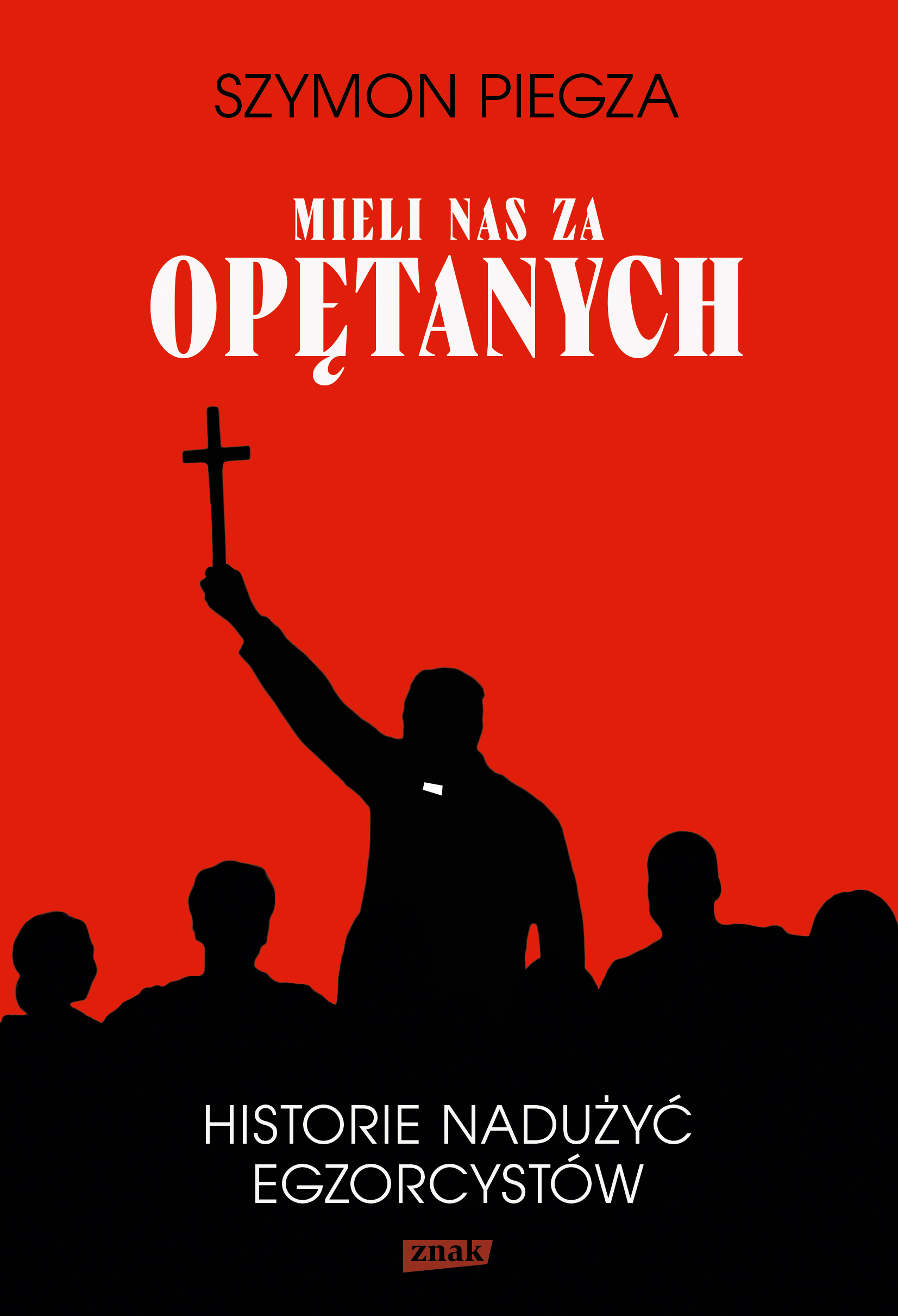 Tytuł: "Mieli nas za opętanych". Historie nadużyć egzorcystów
Autor: Szymon Piegza
Wydawnictwo: ZNAK
Formaty: EPUB, MOBI