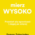 Tytuł: Mierz wysoko
Autor: Damon Zahariades
Wydawnictwo: Bellona
Formaty: EPUB, MOBI