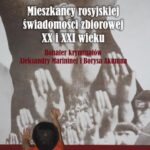 Tytuł: Mieszkańcy rosyjskiej świadomości zbiorowej XX i XXI wieku
Autor: Elżbieta Żak
Wydawnictwo: Księgarnia Akademicka Kraków
Formaty: PDF