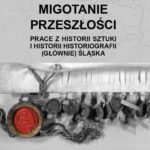 Tytuł: MIGOTANIE PRZESZŁOŚCI PRACE Z HISTORII SZTUKI I HISTORII HISTORIOGRAFII (GŁÓWNIE) ŚLĄSKA
Autor: Bogusław Czechowicz
Wydawnictwo: Liberum Verbum
Formaty: EPUB, MOBI
