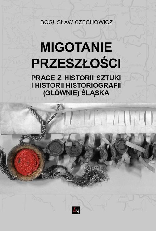 Tytuł: MIGOTANIE PRZESZŁOŚCI PRACE Z HISTORII SZTUKI I HISTORII HISTORIOGRAFII (GŁÓWNIE) ŚLĄSKA
Autor: Bogusław Czechowicz
Wydawnictwo: Liberum Verbum
Formaty: EPUB, MOBI
