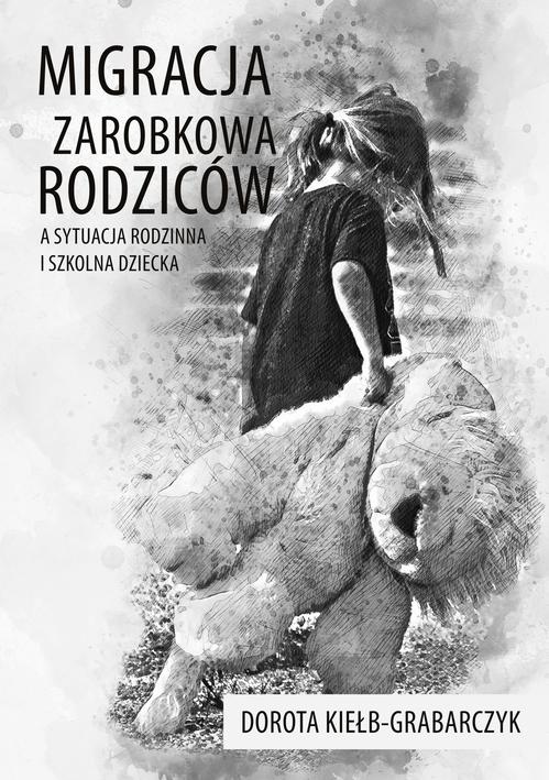Tytuł: Migracja zarobkowa rodziców a sytuacja rodzinna i szkolna dziecka
Autor: Dorota Kiełb-Grabarczyk
Wydawnictwo: Uniwersytet Pomorski w Słupsku
Formaty: PDF