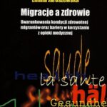 Tytuł: Migracje a zdrowie
Autor: Emilia Jaroszewska
Wydawnictwo: Aspra
Formaty: PDF