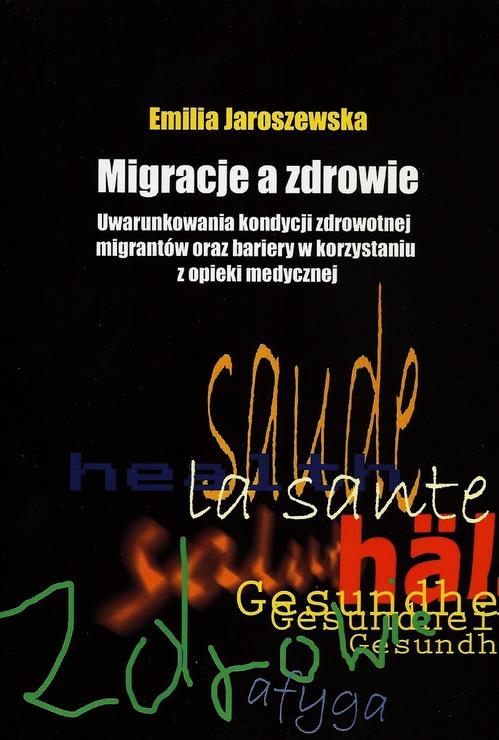Tytuł: Migracje a zdrowie
Autor: Emilia Jaroszewska
Wydawnictwo: Aspra
Formaty: PDF