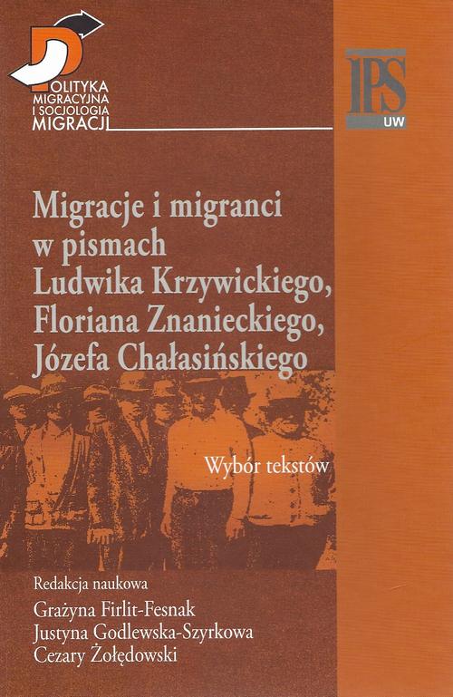 Tytuł: Migracje i migranci w pismach Ludwika Krzywickiego, Flioriana Znanieckiego, Józefa Chałasińskiego
Autor: Grażyna Firlit-Fesnak, Justyna Godlewska-Szyrkowa, Cezary Żołędowski
Wydawnictwo: Aspra
Formaty: PDF