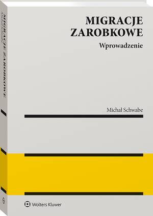 Tytuł: Migracje zarobkowe. Wprowadzenie
Autor: Michał Schwabe
Wydawnictwo: Wolters Kluwer
Formaty: PDF
