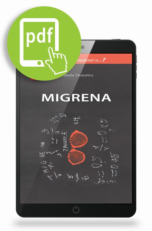 Tytuł: Migrena
Autor: Izabela Domitrz
Wydawnictwo: Medical Education
Formaty: PDF