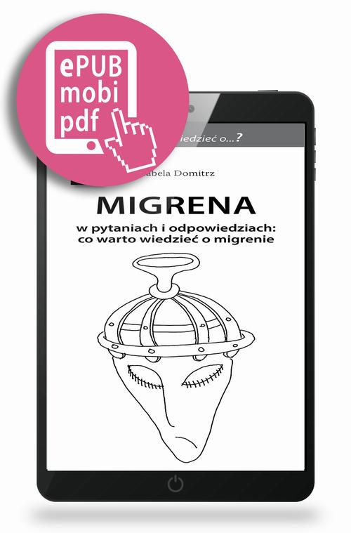 Tytuł: Migrena w pytaniach i odpowiedziach: co warto wiedzieć o migrenie
Autor: Izabela Domitrz
Wydawnictwo: Medical Education
Formaty: MOBI, EPUB, PDF
