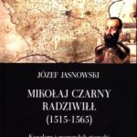 Tytuł: Mikołaj Czarny Radziwiłł
Autor: Józef Jasnowski
Wydawnictwo: Napoleon V
Formaty: EPUB, MOBI