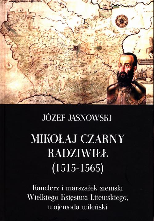 Tytuł: Mikołaj Czarny Radziwiłł
Autor: Józef Jasnowski
Wydawnictwo: Napoleon V
Formaty: EPUB, MOBI