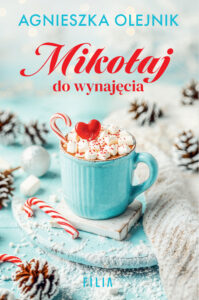 Tytuł: Mikołaj do wynajęcia
Autor: Agnieszka Olejnik
Wydawnictwo: FILIA
Formaty: EPUB, MOBI