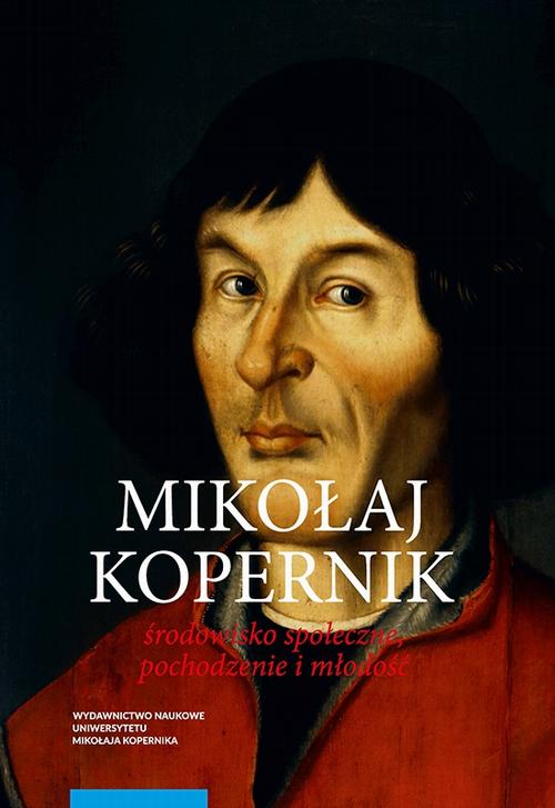 Mikołaj Kopernik. Środowisko społeczne, pochodzenie i młodość — okładka