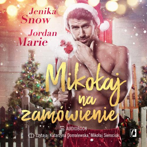 Tytuł: Mikołaj na zamówienie
Autor: Jordan Marie, Jenika Snow
Wydawnictwo: Wydawnictwo Kobiece
Formaty: MP3