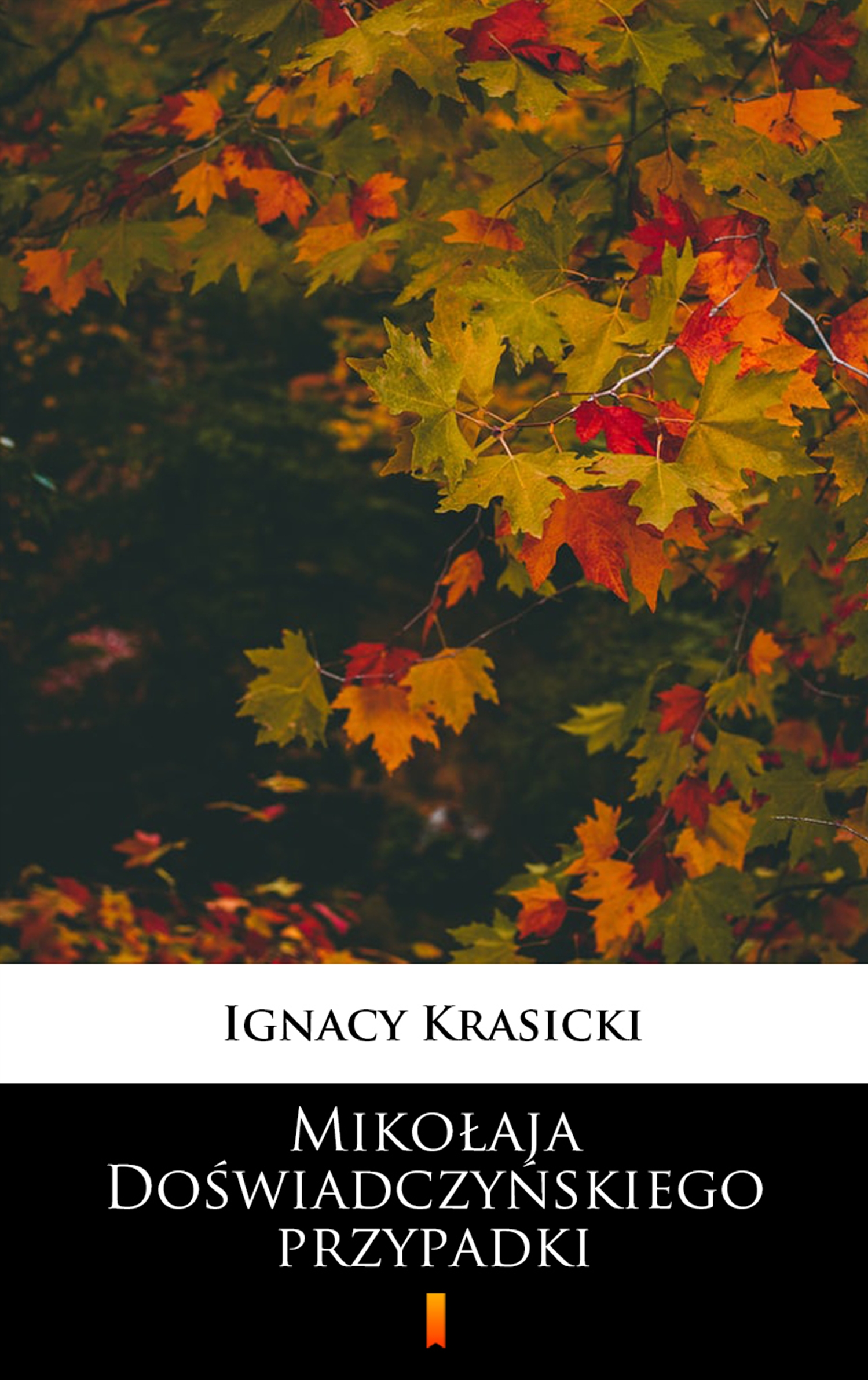 Tytuł: Mikołaja Doświadczyńskiego przypadki
Autor: Ignacy Krasicki
Wydawnictwo: KtoCzyta.pl
Formaty: EPUB, MOBI