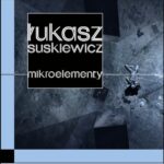 Tytuł: Mikroelementy
Autor: Łukasz Suskiewicz
Wydawnictwo: Forma
Formaty: EPUB, MOBI