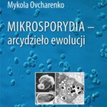 Tytuł: Mikrosporydia - arcydzieło ewolucji
Autor: Mykola Ovcharenko
Wydawnictwo: Uniwersytet Pomorski w Słupsku
Formaty: PDF