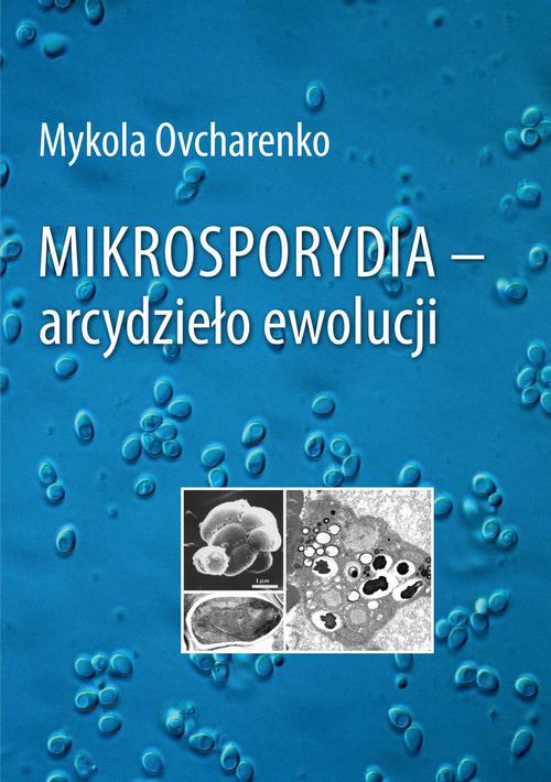 Tytuł: Mikrosporydia - arcydzieło ewolucji
Autor: Mykola Ovcharenko
Wydawnictwo: Uniwersytet Pomorski w Słupsku
Formaty: PDF