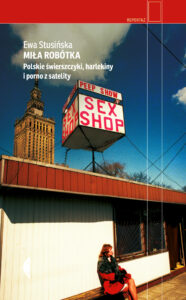 Tytuł: Miła robótka. Polskie świerszczyki, harlekiny i porno z satelity
Autor: Ewa Stusińska
Wydawnictwo: Wydawnictwo Czarne
Formaty: EPUB, MOBI
